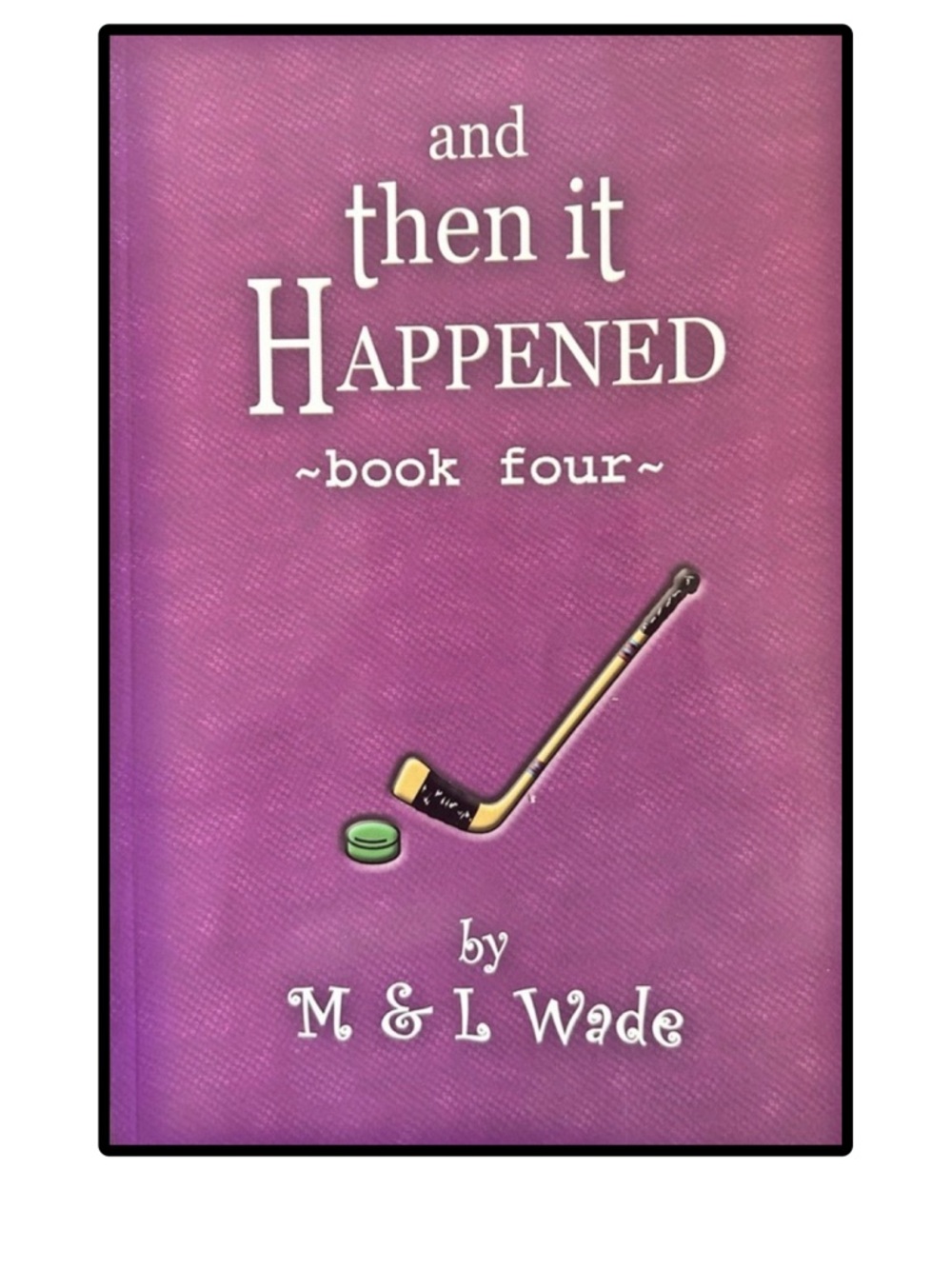 BUNDLE & SAVE 🎉 and Then It Happened Book Four Paperback by M & L Wade